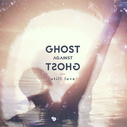 Ghost Against Ghost Still Love 140gm Vinyl LP +g/f