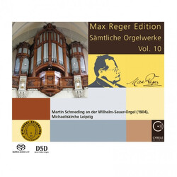 Martin Schmeding / Max Reger Max Reger Edition - Sämtliche Orgelwerke Vol. 10 SACD
