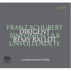 Franz Schubert / Rémy Ballot / Klangkollektiv Wien Sinfonien 1 & 8 SACD