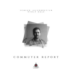 JazzorkesterScheen / DaleEyolf Commuter Report Vinyl LP