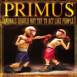 Primus Animals Should Not Try To Act Like People Vinyl LP