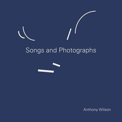 Anthony Wilson Songs and Photographs