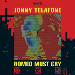 Jonny Telafone Romeo Must Cry Vinyl LP