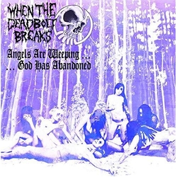 When The Deadbolt Breaks Angel Are Weeping...God Has Abandoned Vinyl LP