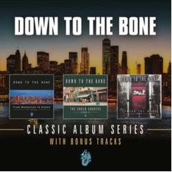 Down To The Bone CLASSIC ALBUM SERIES: FROM MANHATTAN TO STATEN 3 CD