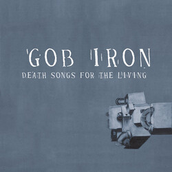 Gob Iron Death Songs For The Living Vinyl LP
