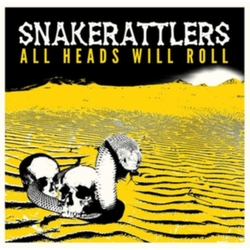 Snakerattlers All Heads Will Roll Vinyl LP