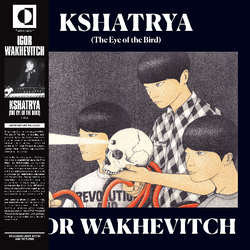 Igor Wakhevitch Kshatrya (Eye of the Bird) VINYL LP