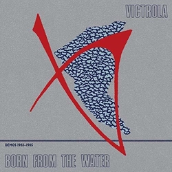 Victrola Born From The Water: Demos 1983-1985 Vinyl LP