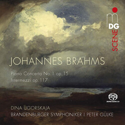 Johannes Brahms / Dina Ugorskaja / The Brandenburg Symphonic Orchestra / Peter Gülke Piano Concerto No. 1 Op. 15; Intermezzi Op. 117 SACD