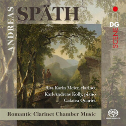 Andreas Späth / Rita Karin Meier / Karl-Andreas Kolly / Galatea Quartet Romantic Clarinet Chamber Music SACD