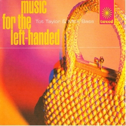 Tot Taylor & Mick Bass Music For The Left-Handed