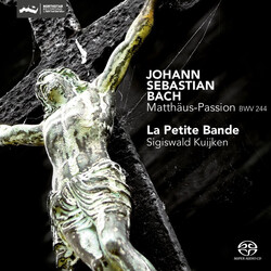 Johann Sebastian Bach / La Petite Bande / Sigiswald Kuijken Matthäus-Passion BWV 244 SACD