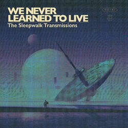 We Never Learned To Live The Sleepwalk Transmissions Vinyl LP