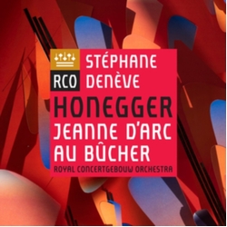 Stephane / Royal Concertgebouw Honegger / Deneve HONEGGER: JEANNE D'ARC AU BUCHER  SACD CD