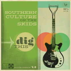 Southern Culture On The Skids Dig This Vinyl LP