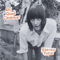 Stereo Total Ah! Quel Cinéma! Vinyl LP