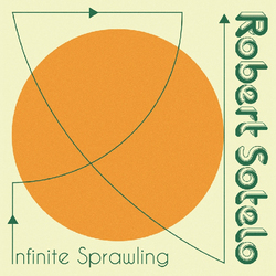 Robert Sotelo Infinite Sprawling Vinyl LP