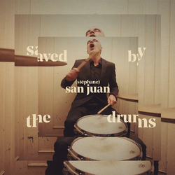 Stephane San Juan SAVED BY THE DRUMS Vinyl LP