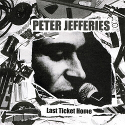Peter Jefferies Last Ticket Home Vinyl LP