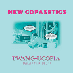 New Copasetics Twang-Ucopia (Balanced Diet) VINYL LP