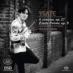 Eugène Ysaÿe / Noé Inui 6 Sonates Op.27 / Etude Poème Op.9 SACD