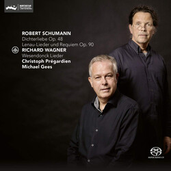 Robert Schumann / Richard Wagner / Christoph Prégardien / Michael Gees Dichterliebe Op. 48 / Lenau-Lieder Und Requiem Op. 90 / Wesendonck Lieder SACD