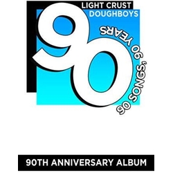 Light Crust Doughboys 90th Anniversary Album: 90 Songs / 90 Years box set 4 CD