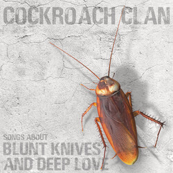 Cockroach Clan (2) Songs About Blunt Knives And Deep Love