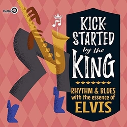 Kick-Started By The King: Rhythm & Blues With The KICK-STARTED BY THE KING: RHYTHM & BLUES WITH THE Vinyl LP