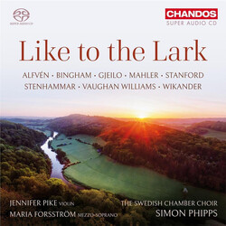 Jennifer Pike / Maria Forsström / Kammarkören / Simon Phipps Like To The Lark SACD