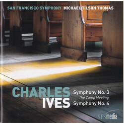 Charles Ives / The San Francisco Symphony Orchestra / Michael Tilson Thomas Symphonies No. 3 (The Camp Meeting) / Symphony No. 4 SACD