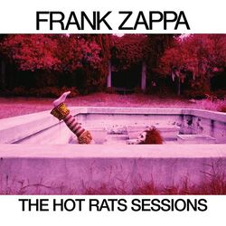 Frank Zappa The Hot Rats Sessions