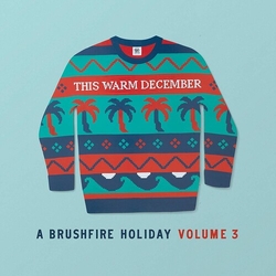 Various This Warm December - A Brushfire Holiday Volume 3