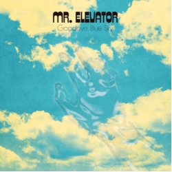 Mr. Elevator Goodbye Blue Sky Vinyl LP