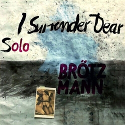 Peter Brotzmann SOLO: I SURRENDER DEAR Vinyl LP