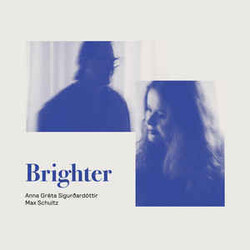 Anna Gréta Sigurðardóttir / Max Schultz Brighter Vinyl LP