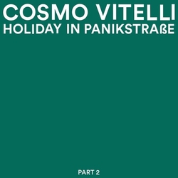 Cosmo Vitelli HOLIDAY IN PANIKSTRASSE PART 2 Vinyl LP