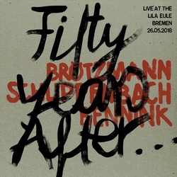 Brotzmann / Schlippenbach / Bennink FIFTY YEARS AFTER LIVE AT THE LILA EULE 2018 Vinyl LP