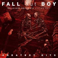 Fall Out Boy Believers Never Die (Volume 2) Vinyl LP