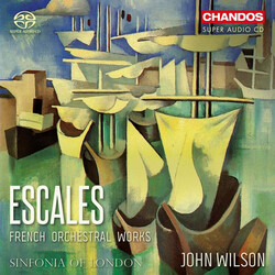 The Sinfonia Of London & John Wilson (15) Escales: French Orchestral Works