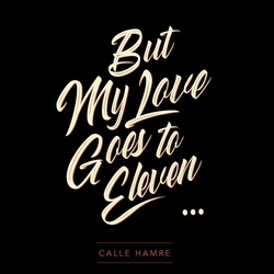 Calle Hamre But My Love Goes To Eleven Vinyl LP