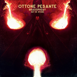 Ottone Pesante Brassphemy Set In Stone VINYL LP
