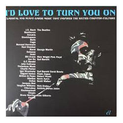 Various I’d Love To Turn You On (Classical And Avant-Garde Music That Inspired The Counter-Culture) CD