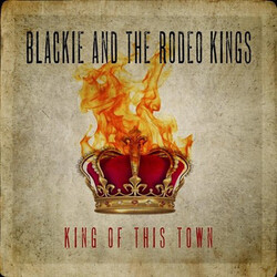 Blackie & The Rodeo Kings King Of This Town Vinyl LP