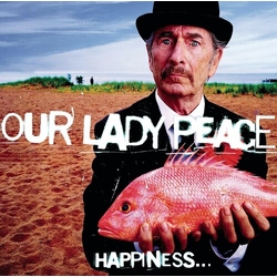 Our Lady Peace Happiness... Is Not A Fish That You Can Catch