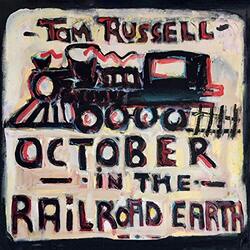 Tom Russell October In The Railroad Earth VINYL LP