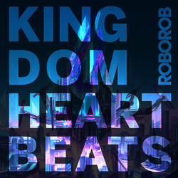 Roborob Kingdom Heartbeats Vinyl LP