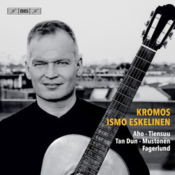 Ismo Eskelinen / Kalevi Aho / Jukka Tiensuu / Tan Dun / Sebastian Fagerlund / Olli Mustonen Kromos - 21st Century Guitar Music SACD