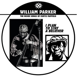 William Parker I PLAN TO STAY A BELIEVER: THE INSIDE SONGS OF CUR Vinyl 2 LP
